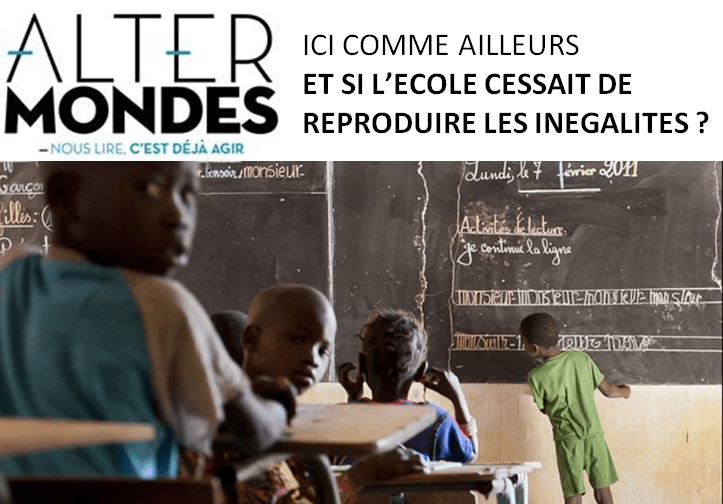 Altermondes : « Ici comme ailleurs, et si l'école cessait de reproduire les inégalités ? »