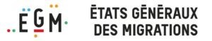 Etats généraux des migrations : socle commun pour une politique migratoire respectueuse des droits fondamentaux et de la dignité des personnes