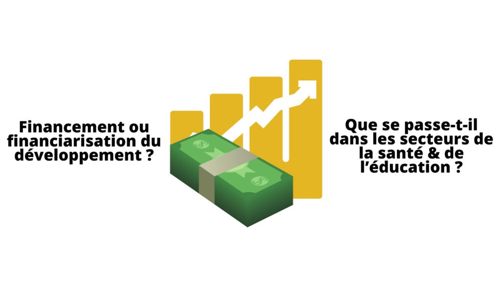 Financement ou financiarisation du développement ? Que se passe-t-il dans les secteurs de la santé & de l’éducation ?