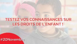 Êtes vous incollable sur les droits de l'enfant ?