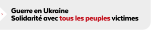 Guerre en Ukraine : solidarité avec tous les peuples victimes [COMMUNIQUÉ]