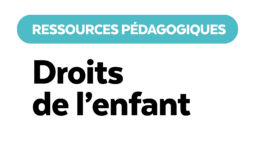 Des ressources pédagogiques sur les droits de l'enfant