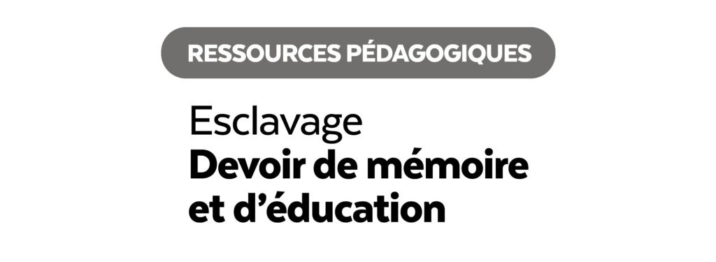 Journée nationale des mémoires de la traite, de l'esclavage et de leurs abolitions - 10 mai Esclavage