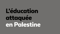 Continuons de dénoncer l'éducide à Gaza ! Éducation attaquée en Palestine