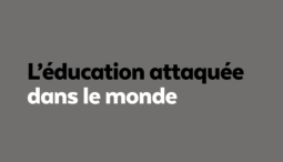 Défendons l'éducation, dans la solidarité, selon le principe de laïcité. Éducation attaquée dans le monde